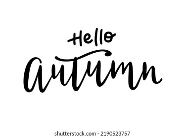 Hello autumn hand drawn vector calligraphy. Seasonal greeting, phrase for cards or prints.