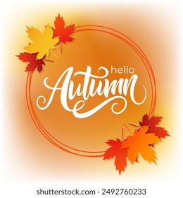 Hello Autumn. Hand lettering and maple leaves for Fall season graphic design. Vector illustration.