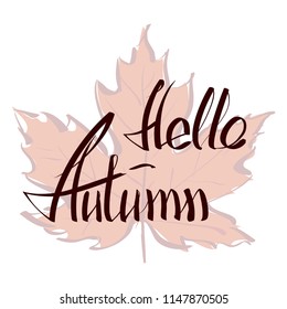 Hello autumn hand lettering phrase on orange vector maple leaf background. Hand written slogan hello autumn bright watercolor texture isolated on white background for your poster, flyer or card design