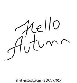 Hello autumn hand written calligraphy lettering design. Vector sketch illustration in doodle style. September, October November as a symbol of autumn beginning. Calendar, planner font.