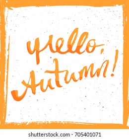 Hello autumn hand written orange inscription. Lettering style