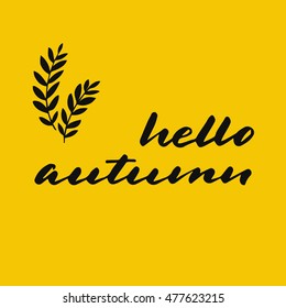 Hello autumn hand written sign. Hand drawn quote made with with ink. Season design. Fall time. Autumn poster.