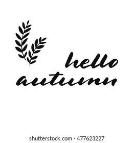 Hello autumn hand written sign. Hand drawn quote made with with ink. Season design. Fall time. Autumn poster.
