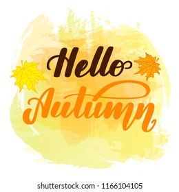 Hello autumn. Handwritten lettering on watercolor background. Vector illustration for posters, cards and much more.