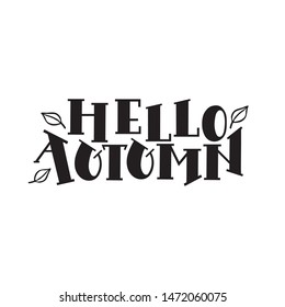 Hello autumn handwritten phrase with illustration of leaves. Nature autumnal vector concept. Typography design for cards, poster, banner, logo. EPS 10
