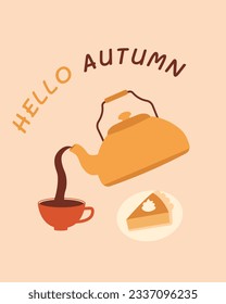 Hello autumn illustration with teapot, a cup of tea, a piece of an apple pie