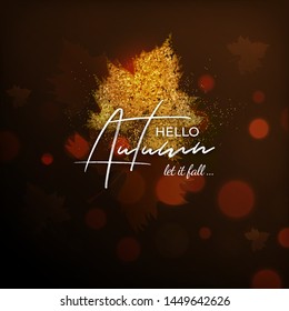 Hello Autumn let it fall calligraphy text with gold glitter maple leaves on blurred bokeh brown lights background for Advertising template or poster design.