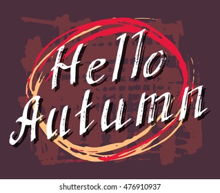 Hello Autumn. Lettering background. Perfect Hand Drawn Art-illustration. Card design. Handwritten letters. Handlettering Poster, banner, postcard with quote, text, phrase for fall. Vector illustration