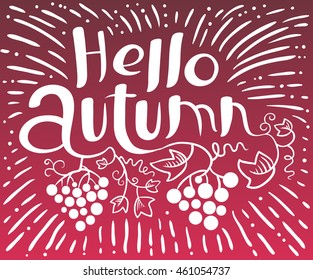 Hello Autumn lettering composition. Inspirational quote with hand-drawn artistic letters. Line art doodle vector illustration with grape vine and leaves. Design element for posters, t-shirts and cards