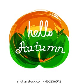 Hello autumn lettering. Hand drawn quote on autumn background. Vector illustration