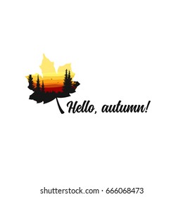 Hello, autumn. Lettering and maple leaf with a forest background. Vector image.