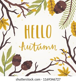 Hello autumn lettering. Natural frame. Vector illustration