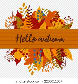Hello autumn lettering postcard. Autumn vector banner of leaves and branches. Autumnal foliage fall and popular leaves. Autumn design. Vector illustration