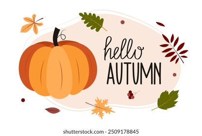 Hello autumn lettering. Pumpkin and leaves. Cozy vector illustration for banner, card, flyer, invitation.