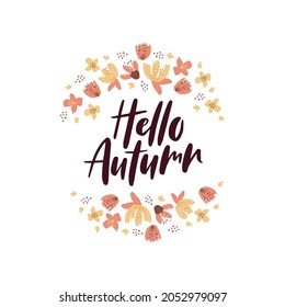 Hello autumn lettering quote with flowers, autumn leaves. Fall season decoration. Template for poster, greeting card, flyer, web banner, advertising. Vector illustration isolated on white background.