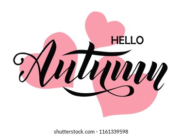Hello autumn lettering text on white background with pink hearts for shopping sale or promo poster, logo, card, banner and frame leaflet or web banner. Vector modern calligraphy illustration template.