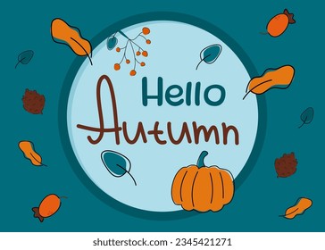 Hello autumn lettering vector illustration. Banner for the beginning of autumn. Autumn leaves, pumpkin and rosehip. Weibe of autumn. Vector fall poster