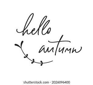 Hello Autumn Modern handwritten monoline calligraphy vector lettering. Black paint isolated on white background. Can be used for photo overlays, posters, greeting cards, textile print, blog, sticker.