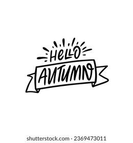 Hello Autumn modern typography lettering phrase. Black color vector sign. Isolated on white background.