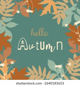 Hello Autumn poster, background with autumn pastel colors leaves and inscription. Frame, border. Vector illustration