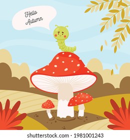 Hello Autumn poster , cute caterpillar cartoon character  sitting on the amanita mushroom. vector illustration 