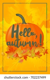 Hello autumn poster with fallen leaves and pumpkin. Can be used for advertising and promotion, season offer, design gift card, flyer or placard.