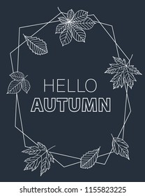 Hello autumn. Poster with hand drawn leaves and hexagonal frame. Dark grey background. Vector.
