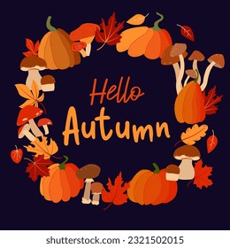Hello Autumn. Round autumn background. Fall poster with pumpkin, mushroom and leaves in autumn colors. For postcard, cover design, brochure, greeting card template