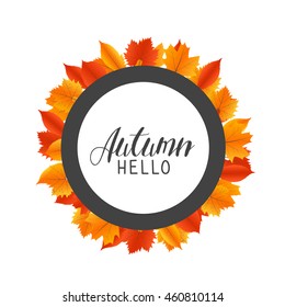 Hello Autumn round frame with hand drawn orange and red leaves. Vector banner fall design.