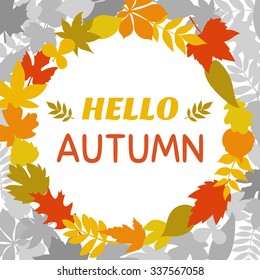 Hello autumn. Round frame of autumn leaves. Cute nature background. Vector illustration