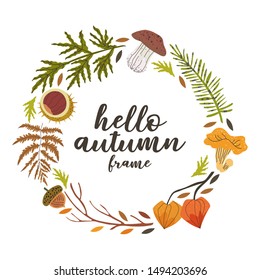 Hello autumn round frame for pillow, mug, greeting card, t-shirt and other decor designs with floral forest harverst illustrations such as cepe, girolle, chestnut, acorn, arborvitae, fern and leaves.