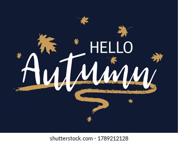 Hello autumn seasonal calligraphic banner vector design with falling dry leaves. Greeting card with Hello autumn lettering calligraphy, brush stroke curve element. Handwritten effect. Seasonal poster.
