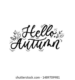 Hello autumn seasonal lettering with leaves vector illustration. Hand written inscription in black color with fall foliage flat design for invitation, greeting card, clothes print, sketches, poster