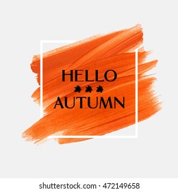 Hello Autumn sign text over art brush painted abstract acrylic stroke over square frame vector illustration. Creative fall season design over watercolor abstract background.