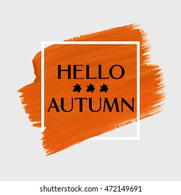 Hello Autumn sign text over art brush painted abstract acrylic stroke over square frame vector illustration. Creative fall season design over watercolor abstract background.