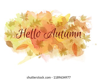 Hello autumn slogan on watercolor background with leaves, vector eps10