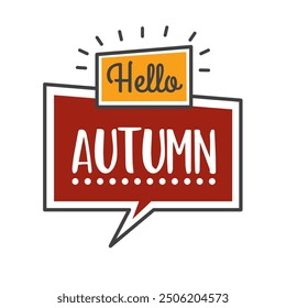 Hello Autumn - speech bubble with text - vector illustration for web and print