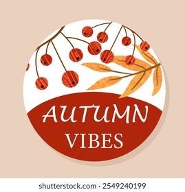 Hello autumn sticker. Fall season element. Branch with orange leaves and red berries. Autumn vibes inscription. Badge for social networks. Flat vector illustration isolated on beige background