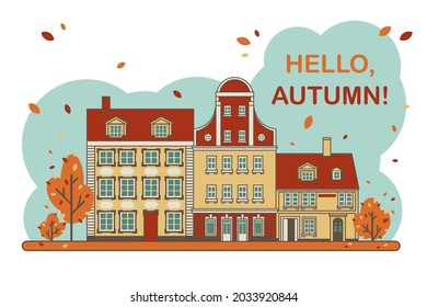 Hello, Autumn! Stock vector flat Illustration. Banner, card or poster. Historical buildings in the autumn. Colorful old town. Travel landmark. Stylized flat illustration of an old European city.