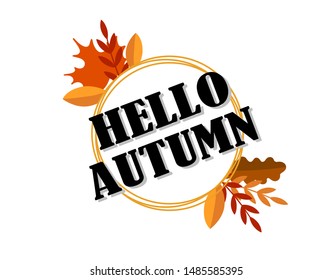 Hello Autumn. Text and frame with leaves. Autumn elements. Vector illustration