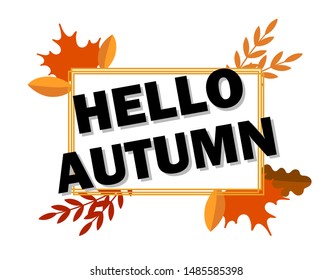 Hello Autumn. Text and frame with leaves. Autumn elements. Vector illustration