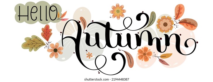 Hello AUTUMN. Autumn text hand lettering with flowers and leaves. Illustration hello Fall