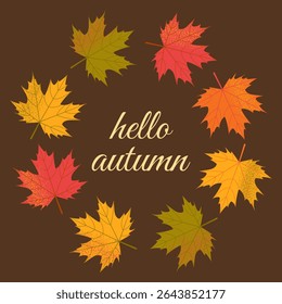 Hello autumn. Text with maple leaves arranged in a circle on a dark background. Vector illustration.