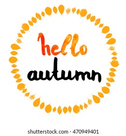 Hello Autumn - text on artistic background. Lettering postcard with leafs. Vector illustration for print t-shirt, invitation.