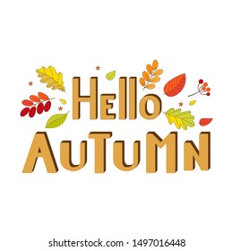Hello, Autumn. Text poster with autumn leaves and berries. For the design of postcards, posters, flyers or web banners. Vector illustration