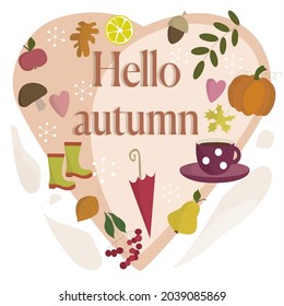 Hello, Autumn.  Text and set with colorful autumn elements: mushrooms, lemon, tea cup, pumpkin, apples, boots, umbrella, leaves, acorn, berries, hearts.  Good for poster, banner, greeting card, templa