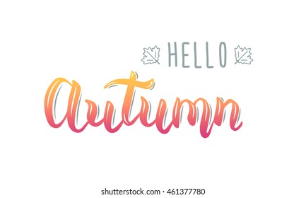 Hello Autumn. Trendy handwriting quote, fashion graphics, art print for posters and greeting cards design. Calligraphic isolated quote in black ink. Vector illustration