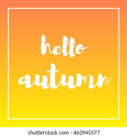 Hello Autumn vector backgroung. Autumn lettering poster typographycal background
