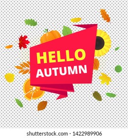 Hello autumn vector banner or poster gradient flat style design vector illustration. Huge red ribbon with text, colored leaves, pumpkin, sunflower, pie and corn isolated on fun background.