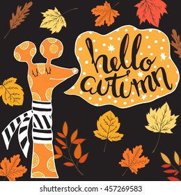 Hello autumn vector concept illustration.Vector giraffe.Calligraphic quote. Hand painted sketch for your designs:packing, bags,t-short, for posters, invitations, cards, etc. 